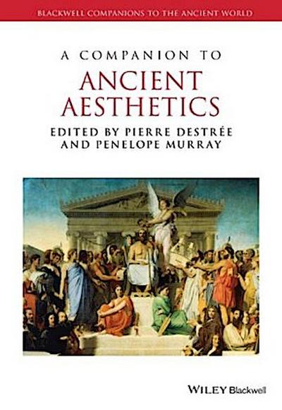 A Companion to Ancient Aesthetics