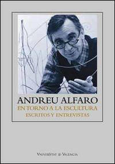 Andreu Alfaro, en torno a la escultura : escritos y entrevistas