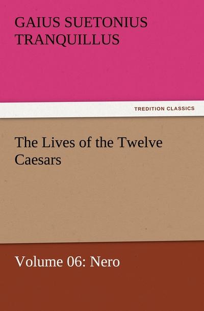 The Lives of the Twelve Caesars, Volume 06: Nero