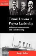 Titanic Lessons in Project Leadership