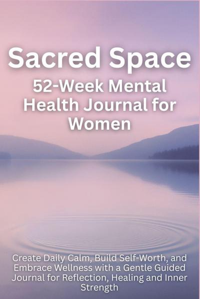Sacred Space 52-Week Mental Health Journal for Women