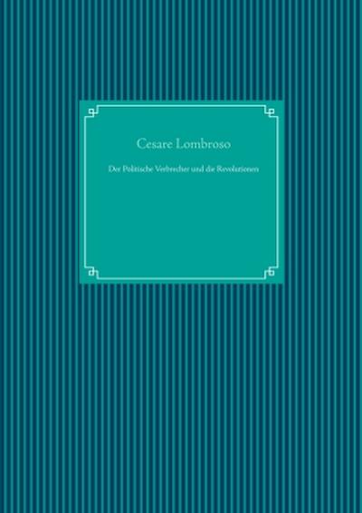 Der Politische Verbrecher und die Revolutionen