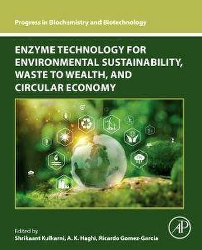Enzyme Technology for Environmental Sustainability, Waste to Wealth, and Circular Economy