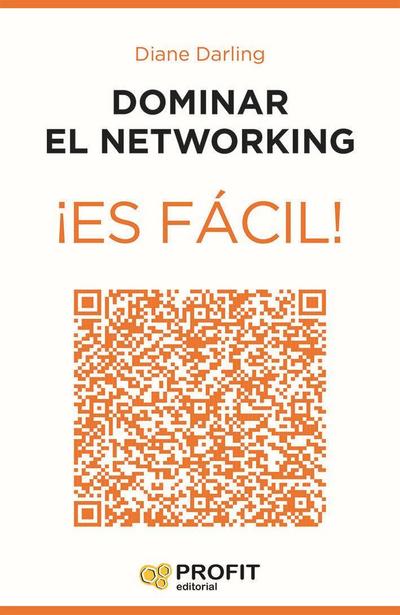 Dominar el networking ¡es fácil! : 24 lecciones para conocer a las personas adecuadas