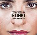 Zeitgenoss*in Gorki