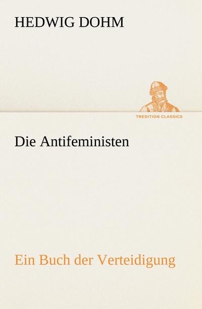 Die Antifeministen - Hedwig Dohm
