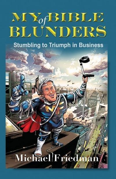 My Bible of Blunders: Stumbling to Triumph in Business