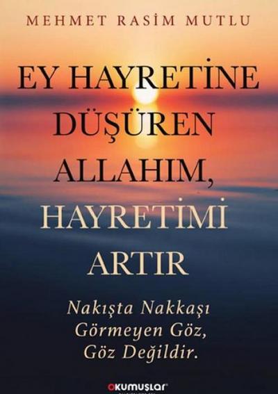 Ey Hayretine Düsüren Allahim, Hayretimi Artir