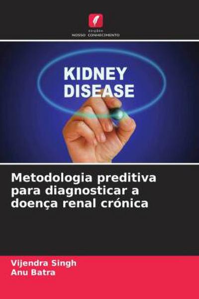 Metodologia preditiva para diagnosticar a doença renal crónica