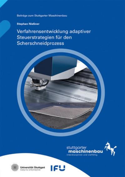 Verfahrensentwicklung adaptiver Steuerstrategien für den Scherschneidprozess