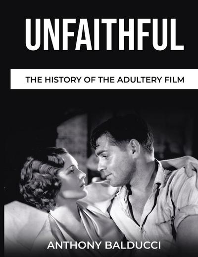 Unfaithful The History of the Adultery Film