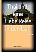 Thailand, eine Liebe. Reise in den Isan