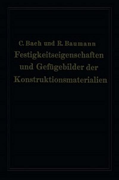 Festigkeitseigenschaften und Gefügebilder der Konstruktionsmaterialien
