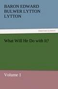 What Will He Do with It?: Volume 1 (TREDITION CLASSICS)