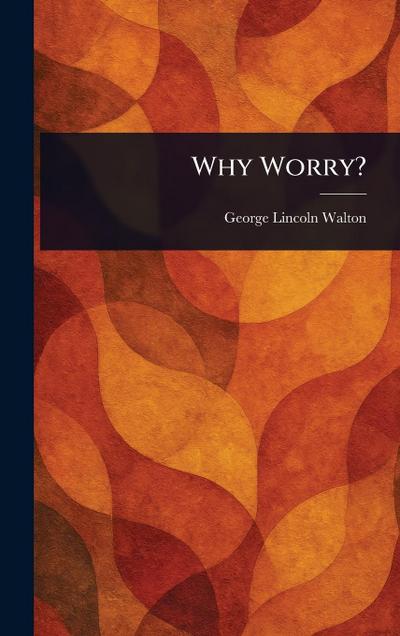 Why Worry?