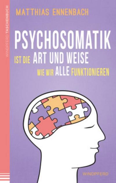 Psychosomatik ist die Art und Weise wie wir alle funktionieren