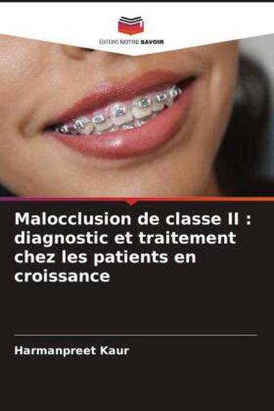 Malocclusion de classe II : diagnostic et traitement chez les patients en croissance