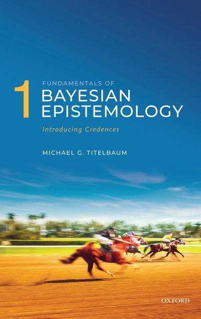 Fundamentals of Bayesian Epistemology 1
