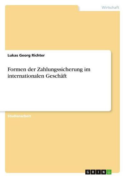 Formen der Zahlungssicherung im internationalen Geschäft