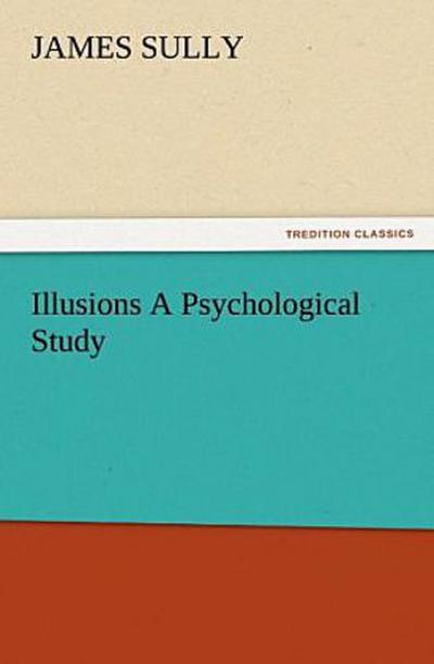 Illusions A Psychological Study