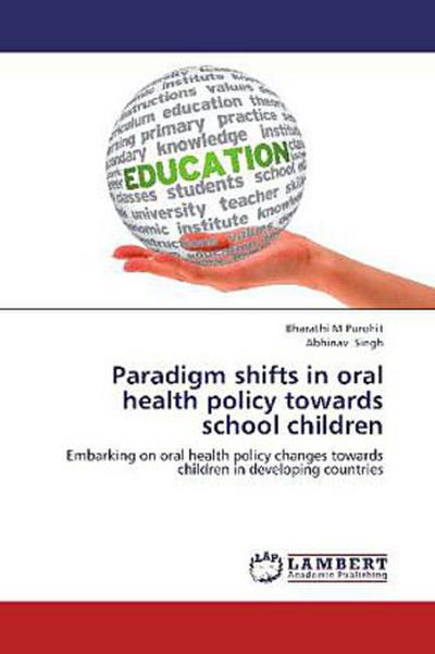 Paradigm shifts in oral health policy towards school children
