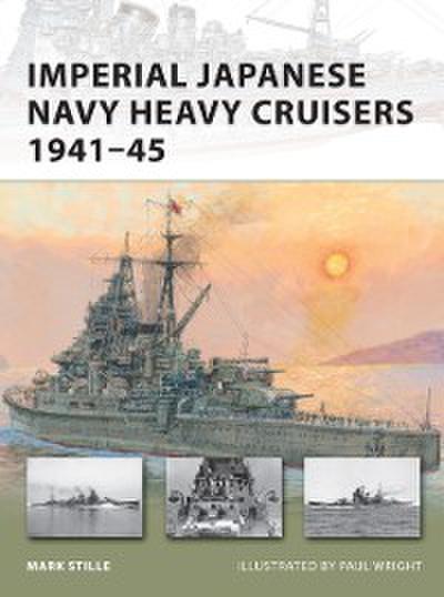 Imperial Japanese Navy Heavy Cruisers 1941 45