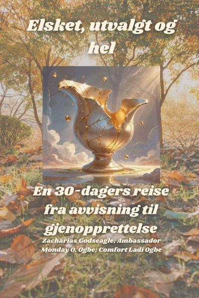 Elsket, utvalgt og hel -  En 30-dagers reise fra avvisning til gjenopprettelse