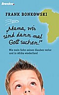 Mama, wir sind dann mal Gott suchen!