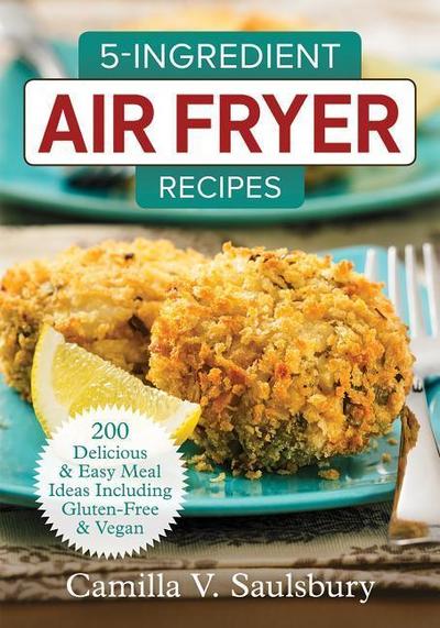 5-Ingredient Air Fryer Recipes