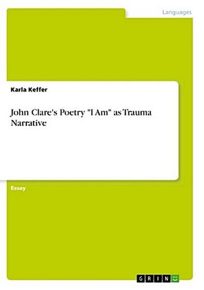John Clare’s Poetry "I Am" as Trauma Narrative