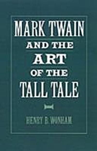 Mark Twain and the Art of the Tall Tale
