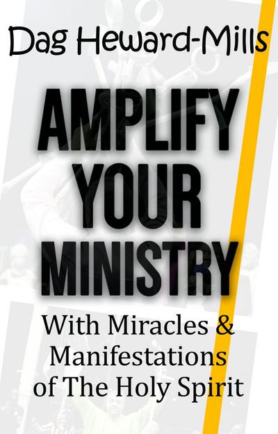 Amplify Your Ministry with Miracles & Manifestations of the Holy Spirit