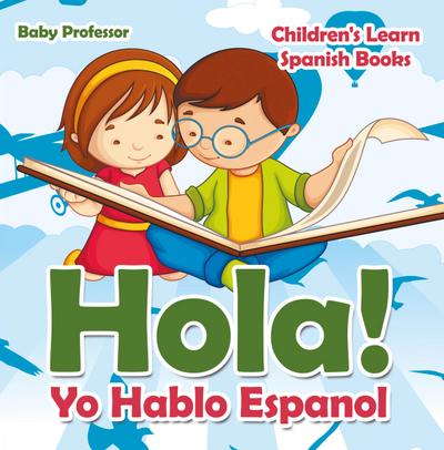 Hola! Yo Hablo Espanol | Children’s Learn Spanish Books
