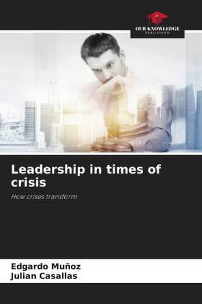 Leadership in times of crisis