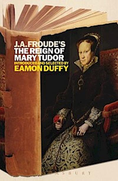 J.A. Froude’’s Mary Tudor