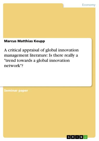 A critical appraisal of global innovation management literature: Is there really a ’trend towards a global innovation network’?