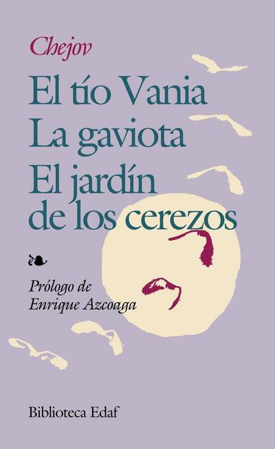 El tío Vania ; El jardín de los cerezos ; La gaviota