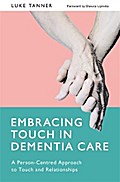 Embracing Touch in Dementia Care