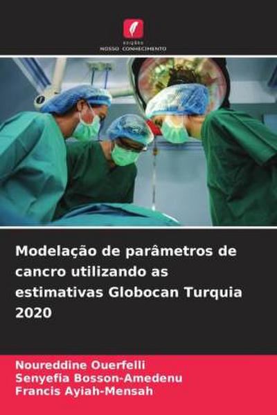 Modelação de parâmetros de cancro utilizando as estimativas Globocan Turquia 2020