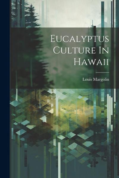 Eucalyptus Culture In Hawaii