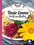 Tante Emma kocht nachhaltig: Essen.Lieben.Sinnen