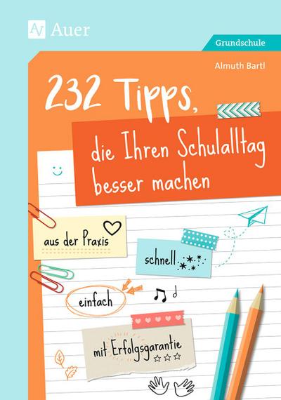 232 Tipps, die Ihren Schulalltag besser machen
