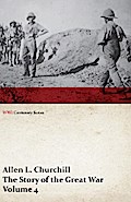 The Story of the Great War, Volume 4 - Champagne, Artois, Grodno Fall of Nish, Caucasus, Mesopotamia, Development of Air Strategy â€¢ United States and the War (WWI Centenary Series)