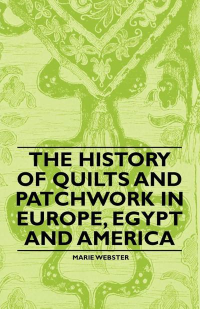 The History of Quilts and Patchwork in Europe, Egypt and America