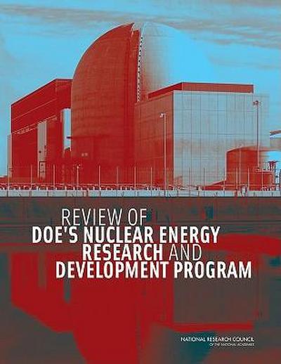 Review of Doe’s Nuclear Energy Research and Development Program