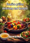 Gemüse grillen von Bernd Breme | Ebook