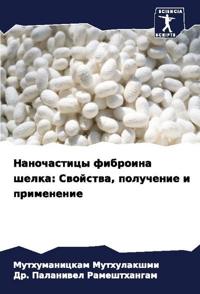 Nanochasticy fibroina shelka: Swojstwa, poluchenie i primenenie