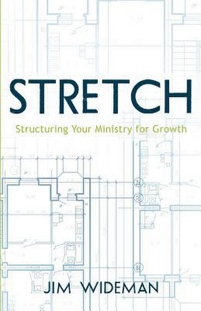 Stretch-Structuring Your Ministry For Growth
