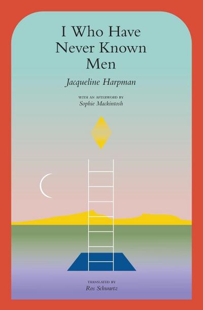 I Who Have Never Known Men