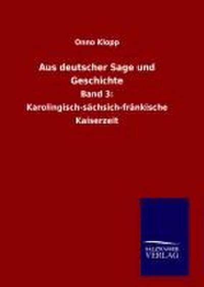 Aus deutscher Sage und Geschichte